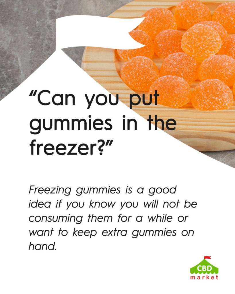 Can you put gummies in the freezer?
